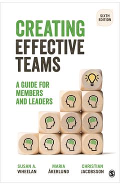 Creating Effective Teams: A Guide for Members and Leaders - Susan A. Wheelan Creating Effective Teams: A Guide for Members and Leaders - Susan A. Wheelan