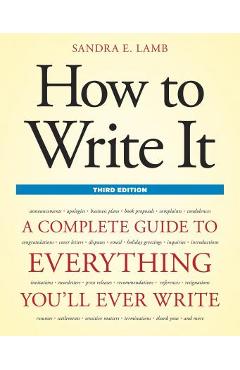 How to Write It: A Complete Guide to Everything You'll Ever Write - Sandra E. Lamb How to Write It: A Complete Guide to Everything You'll Ever Write - Sandra E. Lamb