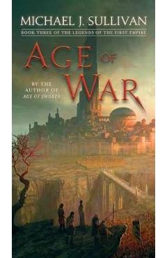 Age of War: Book Three of the Legends of the First Empire - Michael J. Sullivan Age of War: Book Three of the Legends of the First Empire - Michael J. Sullivan