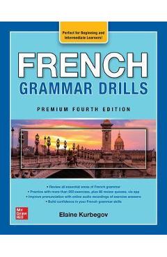 French Grammar Drills, Premium Fourth Edition - Eliane Kurbegov French Grammar Drills, Premium Fourth Edition - Eliane Kurbegov