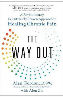 The Way Out: A Revolutionary, Scientifically Proven Approach to Healing Chronic Pain - Alan Gordon The Way Out: A Revolutionary, Scientifically Proven Approach to Healing Chronic Pain - Alan Gordon