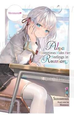 Alya Sometimes Hides Her Feelings in Russian, Vol. 1 - Sunsunsun Alya Sometimes Hides Her Feelings in Russian, Vol. 1 - Sunsunsun