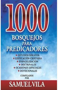 1000 bosquejos para predicadores Hardcover 1000 Sermon Outlines for Preachers - Samuel Vila-ventura 1000 bosquejos para predicadores Hardcover 1000 Sermon Outlines for Preachers - Samuel Vila-ventura