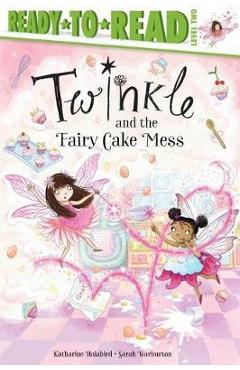 Twinkle and the Fairy Cake Mess: Ready-To-Read Level 2 - Katharine Holabird Twinkle and the Fairy Cake Mess: Ready-To-Read Level 2 - Katharine Holabird