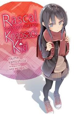 Rascal Does Not Dream of a Knapsack Kid (Light Novel) - Hajime Kamoshida Rascal Does Not Dream of a Knapsack Kid (Light Novel) - Hajime Kamoshida