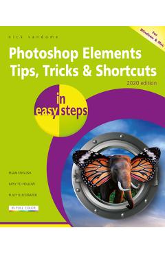 Photoshop Elements Tips, Tricks & Shortcuts in Easy Steps: 2020 Edition - Nick Vandome Photoshop Elements Tips, Tricks & Shortcuts in Easy Steps: 2020 Edition - Nick Vandome
