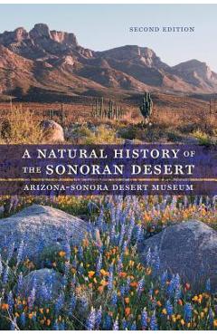 A Natural History of the Sonoran Desert - Arizona-sonora Desert Museum A Natural History of the Sonoran Desert - Arizona-sonora Desert Museum