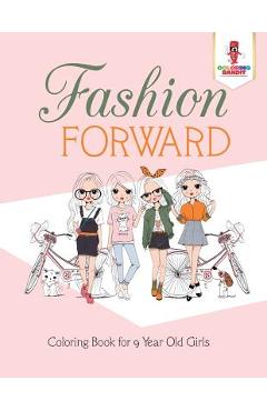 Fashion Forward: Coloring Book for 9 Year Old Girls - Coloring Bandit Fashion Forward: Coloring Book for 9 Year Old Girls - Coloring Bandit
