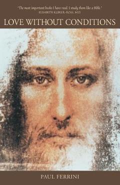 Love Without Conditions: Reflections of the Christ Mind, Part 1 - Paul Ferrini Love Without Conditions: Reflections of the Christ Mind, Part 1 - Paul Ferrini