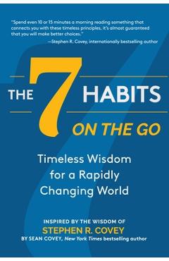 The 7 Habits on the Go: Timeless Wisdom for a Rapidly Changing World - Stephen R. Covey The 7 Habits on the Go: Timeless Wisdom for a Rapidly Changing World - Stephen R. Covey