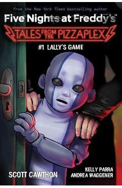 Lally's Game: An Afk Book (Five Nights at Freddy's: Tales from the Pizzaplex #1) - Scott Cawthon Lally's Game: An Afk Book (Five Nights at Freddy's: Tales from the Pizzaplex #1) - Scott Cawthon