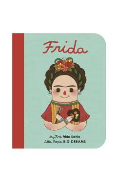 Frida Kahlo: My First Frida Kahlo - Maria Isabel Sanchez Vegara Frida Kahlo: My First Frida Kahlo - Maria Isabel Sanchez Vegara