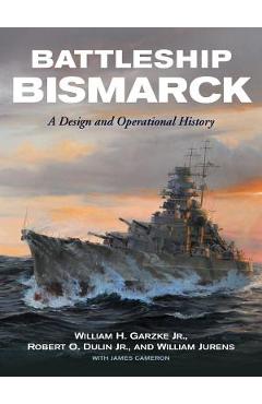 Battleship Bismarck: A Design and Operational History - William H. Garzke Jr Battleship Bismarck: A Design and Operational History - William H. Garzke Jr