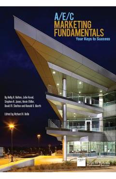 A/E/C Marketing Fundamentals: Your Keys to Success - Ronald D. Worth A/E/C Marketing Fundamentals: Your Keys to Success - Ronald D. Worth