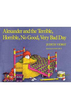 Alexander and the Terrible, Horrible, No Good, Very Bad Day - Judith Viorst Alexander and the Terrible, Horrible, No Good, Very Bad Day - Judith Viorst