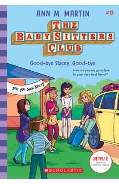 Good-Bye Stacey, Good-Bye (the Baby-Sitters Club #13), 13 - Ann M. Martin Good-Bye Stacey, Good-Bye (the Baby-Sitters Club #13), 13 - Ann M. Martin
