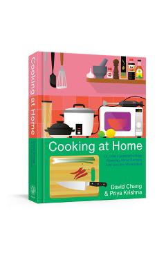 Cooking at Home: Or, How I Learned to Stop Worrying about Recipes (and Love My Microwave) - David Chang Cooking at Home: Or, How I Learned to Stop Worrying about Recipes (and Love My Microwave) - David Chang