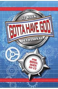 Gotta Have God 52 Week Devotional for Boys Ages 10-12 - Michael Brewer Gotta Have God 52 Week Devotional for Boys Ages 10-12 - Michael Brewer