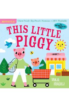 Indestructibles: This Little Piggy: Chew Proof - Rip Proof - Nontoxic - 100% Washable (Book for Babies, Newborn Books, Safe to Chew) - Amy Pixton Indestructibles: This Little Piggy: Chew Proof - Rip Proof - Nontoxic - 100% Washable (Book for Babies, Newborn Books, Safe to Chew) - Amy Pixton