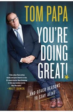 You're Doing Great!: And Other Reasons to Stay Alive - Tom Papa You're Doing Great!: And Other Reasons to Stay Alive - Tom Papa