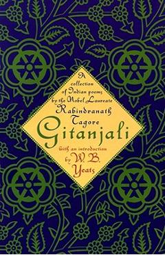 Gitanjali: A Collection of Indian Poems by the Nobel Laureate - William Butler Yeats Gitanjali: A Collection of Indian Poems by the Nobel Laureate - William Butler Yeats