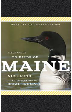 American Birding Association Field Guide to Birds of Maine - Nick Lund American Birding Association Field Guide to Birds of Maine - Nick Lund