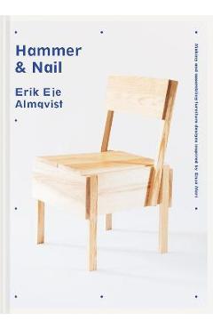 Hammer & Nail: Making and Assembling Furniture Designs Inspired by Enzo Mari - Erik Eje Almqvist Hammer & Nail: Making and Assembling Furniture Designs Inspired by Enzo Mari - Erik Eje Almqvist