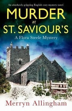 Murder at St Saviour's: An absolutely gripping English cozy mystery novel - Merryn Allingham Murder at St Saviour's: An absolutely gripping English cozy mystery novel - Merryn Allingham