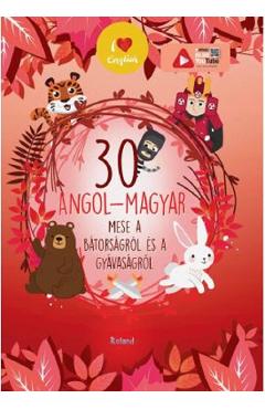 30 angol-magyar. Mese a batorsagrol es a gyavasagrol - Lengyel Orsolya 30 angol-magyar. Mese a batorsagrol es a gyavasagrol - Lengyel Orsolya