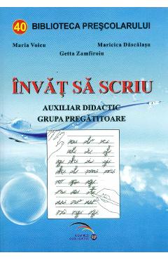 Invat sa scriu - Maria Voicu, Maricica Dascalasu, Getta Zamfiroiu Invat sa scriu - Maria Voicu, Maricica Dascalasu, Getta Zamfiroiu