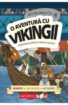 Histronautii. O aventura cu vikingii - Frances Durkin, Grace Cooke Histronautii. O aventura cu vikingii - Frances Durkin, Grace Cooke