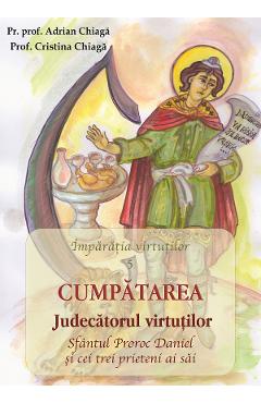 Cumpatarea. Judecatorul virtutilor - Adrian Chiaga, Cristina Chiaga Cumpatarea. Judecatorul virtutilor - Adrian Chiaga, Cristina Chiaga
