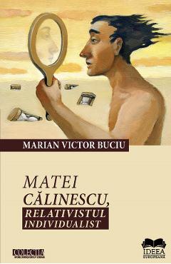 Matei Calinescu, relativistul individualist - Marian Victor Buciu Matei Calinescu, relativistul individualist - Marian Victor Buciu