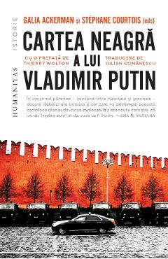 Cartea neagra a lui Vladimir Putin - Galia Ackerman, Stephane Courtois Cartea neagra a lui Vladimir Putin - Galia Ackerman, Stephane Courtois