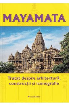 Mayamata. Tratat despre arhitectura, Constructii si iconografie Mayamata. Tratat despre arhitectura, Constructii si iconografie