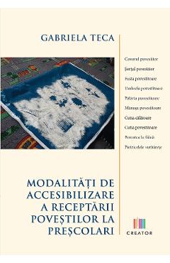 Modalitati de accesibilizare a receptarii povestilor la prescolari - Gabriela Teca Modalitati de accesibilizare a receptarii povestilor la prescolari - Gabriela Teca