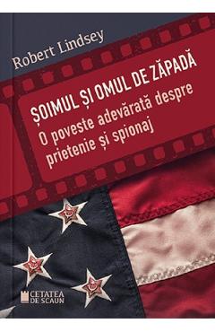 Soimul si omul de zapada. O poveste adevarata despre prietenie si spionaj - Robert Lindsey Soimul si omul de zapada. O poveste adevarata despre prietenie si spionaj - Robert Lindsey