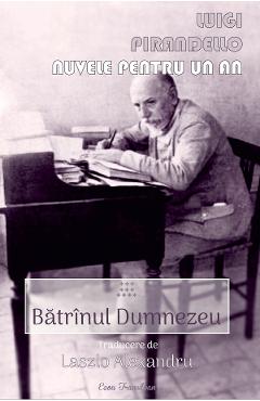 Nuvele pentru un an. Vol.10: Batranul Dumnezeu - Luigi Pirandello Nuvele pentru un an. Vol.10: Batranul Dumnezeu - Luigi Pirandello