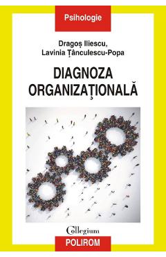 Diagnoza organizationala - Dragos Iliescu, Lavinia Tanculescu-Popa Diagnoza organizationala - Dragos Iliescu, Lavinia Tanculescu-Popa