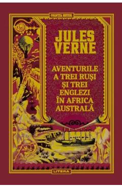 Aventurile a trei rusi si trei englezi in Africa Australa - Jules Verne Aventurile a trei rusi si trei englezi in Africa Australa - Jules Verne