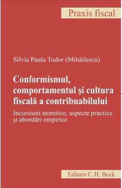 Conformismul, comportamentul si cultura fiscala a contribuabilului - Silvia Paula Todor Mihailescu Conformismul, comportamentul si cultura fiscala a contribuabilului - Silvia Paula Todor Mihailescu