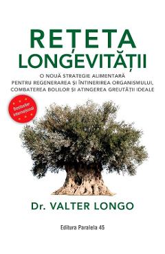 Reteta longevitatii. O noua strategie alimentara - Valter Longo Reteta longevitatii. O noua strategie alimentara - Valter Longo