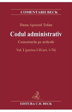 Codul administrativ. Comentariu pe articole Vol.1 Partea 1-2 Art.1-74 - Dana Apostol Tofan Codul administrativ. Comentariu pe articole Vol.1 Partea 1-2 Art.1-74 - Dana Apostol Tofan