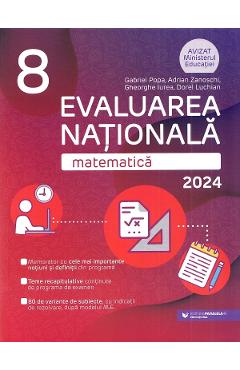 Evaluarea Nationala 2024. Matematica - Clasa 8 - Gabriel Popa, Adrian Zanoschi, Gheorghe Iurea, Dorel Luchian Evaluarea Nationala 2024. Matematica - Clasa 8 - Gabriel Popa, Adrian Zanoschi, Gheorghe Iurea, Dorel Luchian