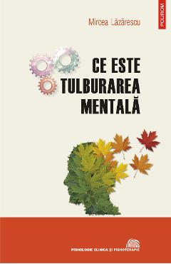 eBook Ce este tulburarea mentala evolutionism, cultura, psihopatologie - Mircea Lazarescu eBook Ce este tulburarea mentala evolutionism, cultura, psihopatologie - Mircea Lazarescu