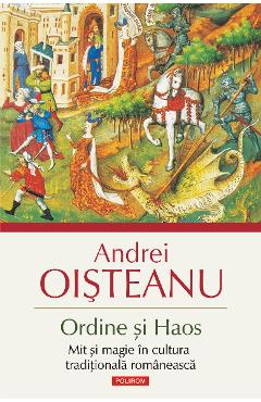 eBook Ordine si Haos. Mit si magie in cultura traditionala romaneasca - Andrei Oisteanu eBook Ordine si Haos. Mit si magie in cultura traditionala romaneasca - Andrei Oisteanu