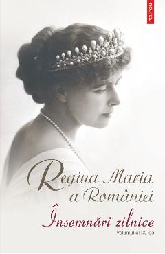 eBook Insemnari zilnice (vol IX). 1 ian. - 31dec. 1927 - Regina Maria a Romaniei eBook Insemnari zilnice (vol IX). 1 ian. - 31dec. 1927 - Regina Maria a Romaniei