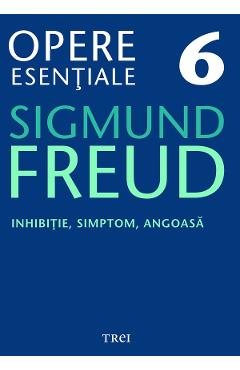 eBook Inhibitie, simptom, angoasa - Opere Esentiale Vol.6 - Sigmund Freud eBook Inhibitie, simptom, angoasa - Opere Esentiale Vol.6 - Sigmund Freud