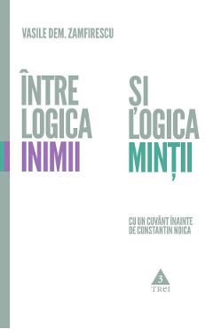eBook Intre logica inimii si logica mintii - Vasile Dem. Zamfirescu eBook Intre logica inimii si logica mintii - Vasile Dem. Zamfirescu