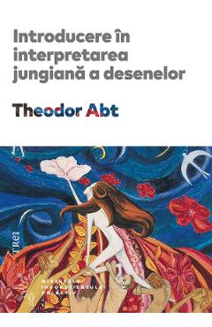 eBook Introducere in interpretarea jungiana a desenelor - Theodor Abt eBook Introducere in interpretarea jungiana a desenelor - Theodor Abt
